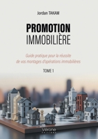 Promotion immobilière: Guide pratique pour la réussite de vos montages d'opérations immobilières - Tome 1 B0FTYV87F3 Book Cover