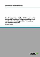 Die Konsequenzen des Durchf�hrungsverbots des Artikel 88 EGV auf die Anspr�che der Bank aus dem Kreditvertrag und die Verwertung der Kreditsicherheiten 3638924513 Book Cover