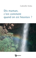 Dis maman, c'est comment quand on est heureux? (French Edition) 2748340914 Book Cover