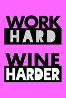 Work Hard, Wine Harder: Funny and practical lined notebook and planner for hardworking wine lovers 1690864990 Book Cover