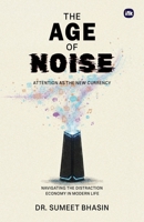 The Age of Noise: Attention as the New Currency 1971036188 Book Cover