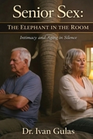 Senior Sex, The Elephant In The Room: The Elephant In The Room B0H1T625YD Book Cover