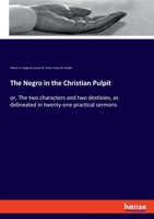 The Negro in the Christian Pulpit 1015570186 Book Cover