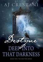 Destyne: Deep Into That Darkness: Deep Into That Darkness: The (The Destyne) (BOOK2) 1961396092 Book Cover