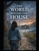 The world beyond the house (The Long Becoming) B0GY9LDHMR Book Cover