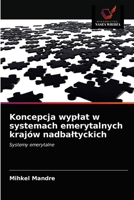 Koncepcja wyplat w systemach emerytalnych krajów nadbaltyckich 6203697753 Book Cover