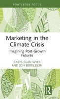 Marketing in the Climate Crisis: Imagining Post-Growth Futures (Routledge Studies in Critical Marketing) 1032830727 Book Cover