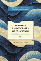 Japanese Philosophies of Education: Watsuji Tetsuro and Mori Akira (Bloomsbury Introductions to World Philosophies) 1350572772 Book Cover