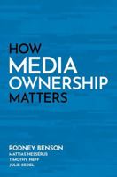 How Media Ownership Matters B0F4JG27D5 Book Cover