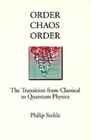 Order, Chaos Order: The Transition from Classical to Quantum Physics 019508473X Book Cover