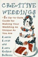Creative Weddings: An Up-to-Date Guide for Making Your Wedding As Unique As You Are 0452272033 Book Cover