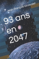 93 ans en 2047 (French Edition) B0CMKXGWLQ Book Cover