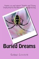 Buried Dreams: Poems on and about Death and Dying Dedicated to the Bereaved and Grieving 1484959213 Book Cover