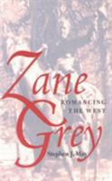 Zane Grey: Romancing The West 0821411810 Book Cover