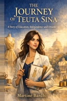 The Journey of Teuta Sina: A story of Education,Indipendence and Dreams B0GVSDN1NG Book Cover