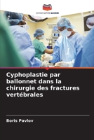 Cyphoplastie par ballonnet dans la chirurgie des fractures vertébrales (French Edition) 620758127X Book Cover