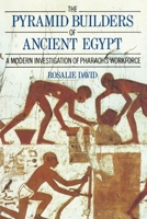 Pyramid Builders of Ancient Egypt: A Modern Investigation of Pharaoh's Workforce 0710099096 Book Cover