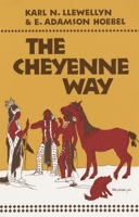 The Cheyenne Way: Conflict and Case Law in Primitive Jurisprudence (Civilization of the American Indian Series) 0806118555 Book Cover
