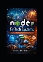 Node.js for FinTech Systems: Building Secure, Scalable and Real-Time Financial Application B0GQ47QF5C Book Cover