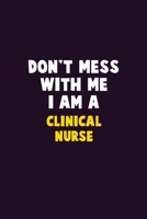 Don't Mess With Me, I Am A clinical nurse: 6X9 Career Pride 120 pages Writing Notebooks 1676855882 Book Cover