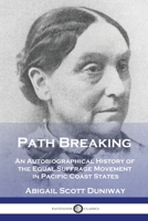 Path Breaking: An Autobiographical History of the Equal Suffrage Movement in Pacific Coast States 1789875757 Book Cover