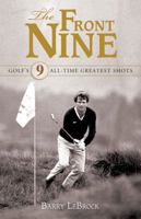 The Front Nine: Golf's 9 All-Time Greatest Shots 1600780717 Book Cover