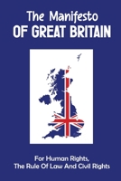 The Manifesto Of Great Britain: For Human Rights, The Rule Of Law And Civil Rights: Atrocities Overseas null Book Cover