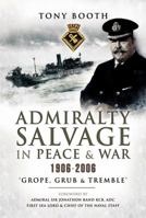 Admiralty Salvage in Peace & War 1914-82: 'Grope, Grub and Tremble' 1848848935 Book Cover