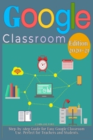 Google Classroom: Step-by-step Guide for Easy Google Classroom Use. Perfect for Teachers and Students. 1801124450 Book Cover