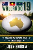 Wallaroo 19: Celebrating Women's Rugby in Australia 1923255428 Book Cover