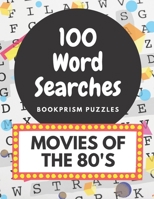 100 Word Searches: Movies of the 80's: Addictive Large-Print Word Puzzles for Movie Buffs and Nostalgia Junkies B08BWCFWHR Book Cover