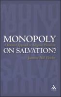 Monopoly On Salvation?: A Feminist Approach To Religious Pluralism 082641723X Book Cover