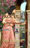 PROCULA: Il mistero dell'orologio (IANUA SEGMENTATA - LA PORTA DEGLI DEI) (Italian Edition) B0FCPP93JF Book Cover