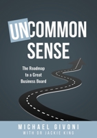Uncommon Sense: The Roadmap to a Great Business Board 0645455709 Book Cover