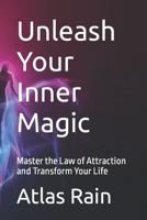 Unleash Your Inner Magic: Master the Law of Attraction and Transform Your Life B0C525PCRQ Book Cover