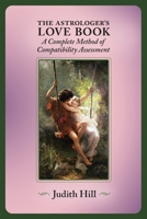 The Astrologer's Love Book: A Complete Method of Compatibility Assessment 1883376793 Book Cover