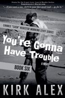 You're Gonna Have Trouble (Chance "Cash" Register Working Stiff Series) 0939122782 Book Cover