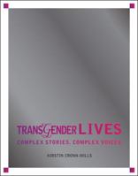 Transgender Lives: Complex Stories, Complex Voices 0761390227 Book Cover