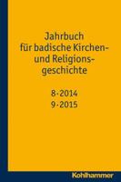 Jahrbuch Fur Badische Kirchen- Und Religionsgeschichte: Band 8-9 (2014-2015) 3170298089 Book Cover