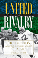 United in Rivalry:: Richmond's Armstrong-Maggie Walker Classic 1596296542 Book Cover