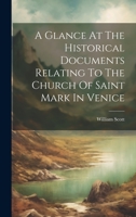 A Glance At The Historical Documents Relating To The Church Of Saint Mark In Venice 1021013358 Book Cover