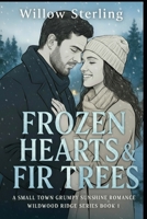 Frozen Hearts & Fir Trees: A Small Town Grumpy Sunshine Romance (Wildwood Ridge Series Book 1) B0GC35782S Book Cover