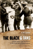The Black and Tans: British Police and Auxiliaries in the Irish War of Independence, 1920-1921 019965882X Book Cover