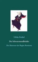 Die Schwarzmondbrüder: Die Abenteuer der Begine Renitenta 3744802981 Book Cover