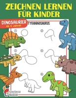 Zeichnen lernen für Kinder: Dinosaurier einfach zeichnen lernen Schritt für Schritt - Das große Zeichnen Übungsbuch für alle Dino Fans! - Tolle ... und Mädchen ab 6 Jahren null Book Cover