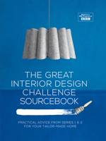 The Great Interior Design Challenge Sourcebook: Practical advice from series 1&2 for your tailor-made home 1909815861 Book Cover