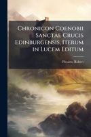 Chronicon Coenobii Sanctae Crucis Edinburgensis: Iterum In Lucem Editum (1828) 1145007422 Book Cover