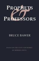 Prophets & Professors: Essays on the Lives and Works of Modern Poets 1885266049 Book Cover