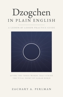 Dzogchen In Plain English: A Beginner's Guide To Self-Liberation (Nonduality in Plain English) B0HHG9823C Book Cover