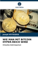 Wie Man Mit Bitcoin Hyper-Reich Wird 6203538205 Book Cover